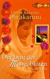 book cover of Der Duft der Mangoblüten by Chitra Banerjee Divakaruni