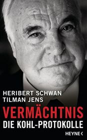 book cover of Vermächtnis: Die Kohl-Protokolle by Heribert Schwan|Tilman Jens