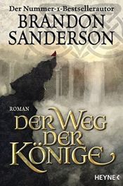 book cover of Der Weg der Könige: Roman (Die Sturmlicht-Chroniken, Band 1) by Brandon Sanderson