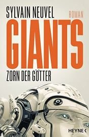 book cover of Giants - Zorn der Götter: Roman (Giants-Reihe, Band 2) by Sylvain Neuvel