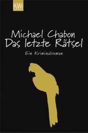 book cover of Das letzte Rätsel. Ein Kriminalroman by Michael Chabon