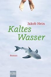 book cover of Kaltes Wasser: Roman by Jakob Hein