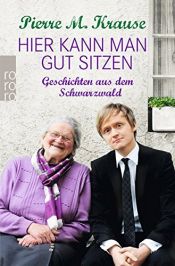 book cover of Hier kann man gut sitzen: Geschichten aus dem Schwarzwald by Pierre M. Krause