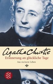 book cover of Erinnerung an glückliche Tage : aus meinem Leben by Agatha Christie