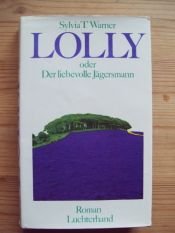 book cover of Lolly Willowers oder Der liebevolle Jägersmann by Alison Lurie|Sylvia Townsend Warner