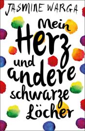 book cover of Mein Herz und andere schwarze Löcher by Jasmine Warga