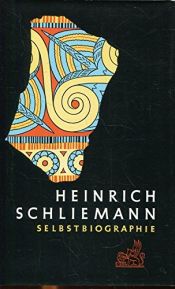 book cover of Selbstbiographie. Bis zu seinem Tode vervollständigt by Heinrich Schliemann