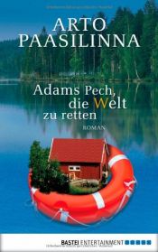 book cover of Adams Pech, die Welt zu rette by Arto Paasilinna