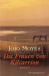 book cover of Die Frauen von Kilcarrion by Jojo Moyes