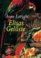 book cover of Elisas Gelüste by Angela Praesent|Anne Enright
