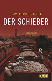 book cover of Der Schieber: Kriminalroman by Cay Rademacher