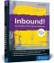 Inbound!: Das Handbuch für modernes Marketing. Mit vielen Best Practices für alle gängigen Marketing-Automationssysteme