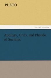 book cover of Apology, Crito and Phaedo of Socrates by Platon