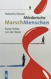 book cover of Mörderische MarschMenschen: Kurze Krimis von der Küste by Natascha Manski