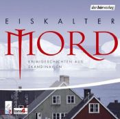 book cover of Eiskalter Mord. CD: Krimigeschichten aus Skandinavien by Håkan Nesser|賀寧·曼凱爾