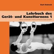 book cover of Lehrbuch des Gerät- und Kunstturnens, Bd. 1. Technik und Methodik in Theorie und Praxis für Schule und Verein by Kurt Knirsch