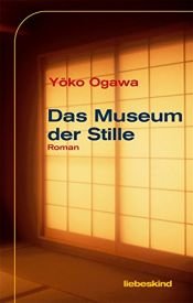 book cover of Das Museum der Stille by Yoko Ogawa