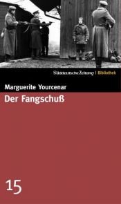 book cover of Der Fangschuss by Marguerite Yourcenar