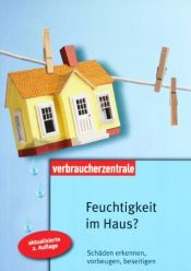 book cover of Feuchtigkeit im Haus: Schäden erkennen, vorbeugen, beseitigen by Karl Habermann