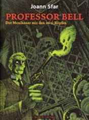 book cover of Professor Bell, Bd.1 : Der Mexikaner mit den zwei Köpfen by Joann Sfar