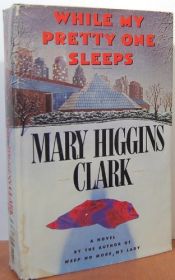 book cover of While My Pretty One Sleeps by Mary Higgins Clark