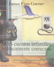 book cover of Más cuentos infantiles políticamente correctos by James Finn Garner