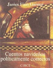 book cover of Cuentos Navideños Politicamente Correctos by James Finn Garner