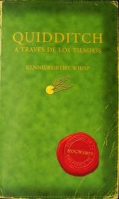 book cover of Quidditch a través de los tiempos by J. K. Rowling|Kennilworthy Whisp