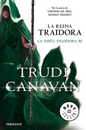 book cover of La reina traidora (La espía traidora 3) (BEST SELLER) by Труди Канаван