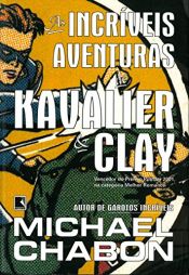 book cover of As Incríveis Aventuras de Kavalier & Clay by Michael Chabon