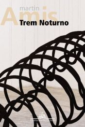 book cover of Trem Noturno by Martin Amis