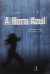 book cover of A hora azul by Alonso Cueto