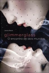 book cover of Glimmerglass: O Encontro de Dois Mundos (Em Portugues do Brasil) by Jenna Black