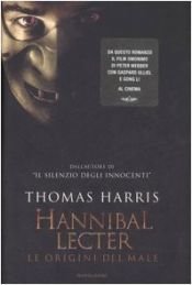 book cover of Hannibal Lecter. Le origini del male by Thomas Harris