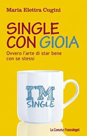 book cover of Single con gioia. Ovvero l'arte di star bene con se stessi by unknown author