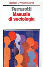 book cover of Manuale di sociologia (Biblioteca universale Laterza) by Franco Ferrarotti