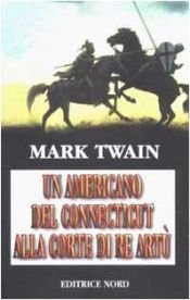 book cover of Un americano alla corte di re Artù by Mark Twain