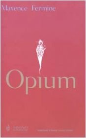 book cover of Opium by Georges Hausemer|Maxence Fermine