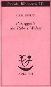 book cover of Passegiate con Robert Walser by Carl Seelig