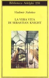 book cover of La vera vita di Sebastian Knight by Vladimir Vladimirovič Nabokov