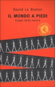 book cover of Eloge de la marche Il mondo a piedi by David Le Breton
