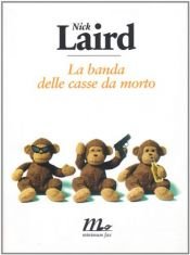 book cover of La banda delle casse da morto by Nick Laird