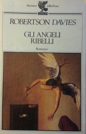 book cover of Gli angeli ribelli by Robertson Davies