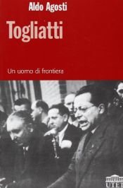 book cover of Togliatti. Un uomo di frontiera by Aldo Agosti