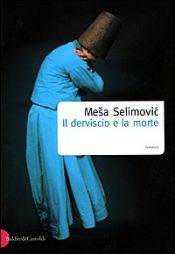 book cover of Il derviscio e la morte by Mesa Selimovic