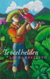 book cover of Te veel helden by Laura Restrepo