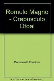 book cover of Romulo Magno - Crepusculo Otoal by Friedrich Dürrenmatt