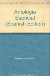 book cover of Antologia Esencial by Fernando Pessoa