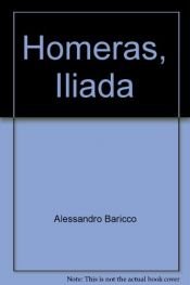 book cover of Homeras, Iliada by Alessandro Baricco