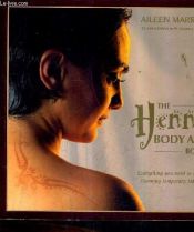 book cover of The Henna Body Art Kit: Everything You Need to Create Stunning Temporary Tattoos by Aileen Marron